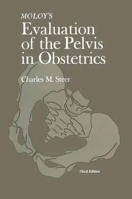 Moloy's Evaluation of the Pelvis in Obstetrics by Charles Steer