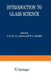 Introduction to Glass Science: Proceedings of a Tutorial Symposium Held at the State University of New York, College of Ceramics at Alfred University by L. Pye