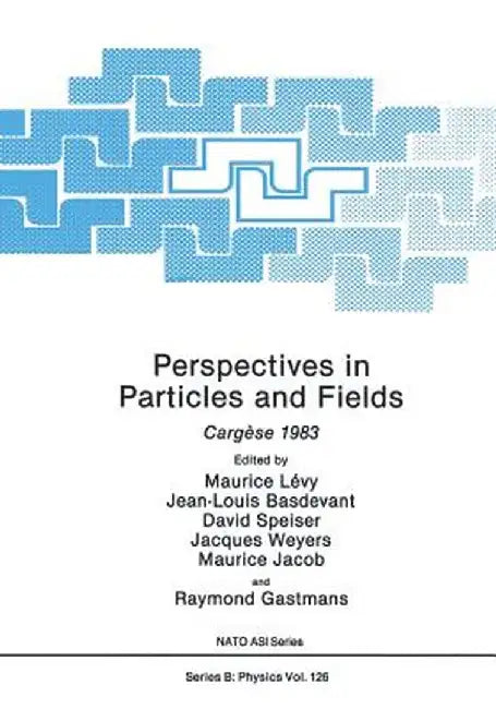 Perspectives in Particles and Fields: Cargèse 1983 by Maurice Lévy