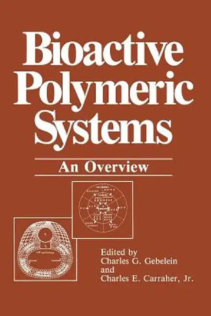 Bioactive Polymeric Systems: An Overview by Charles G. Gebelein