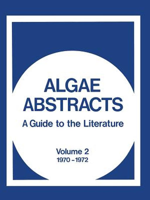 Algae Abstracts: A Guide to the Literature, Volume 2 1970-1972 by Office of Water Resources Research Staff