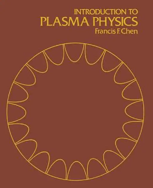 Introduction to Plasma Physics by Francis F. Chen