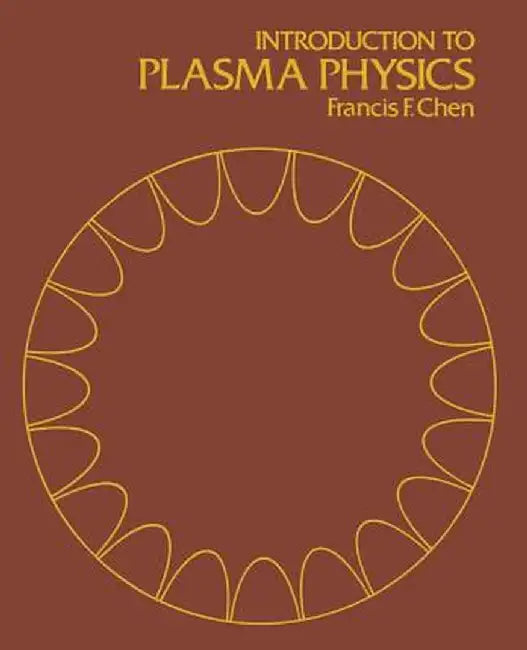 Introduction to Plasma Physics by Francis F. Chen