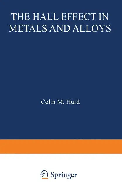 The Hall Effect in Metals and Alloys by Colin Hurd