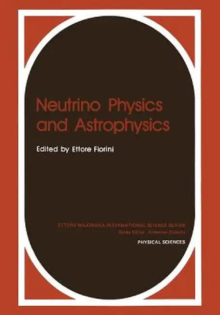 Neutrino Physics and Astrophysics by Ettore Fiorini