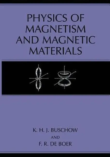 Physics of Magnetism and Magnetic Materials by K. H. J. Buschow