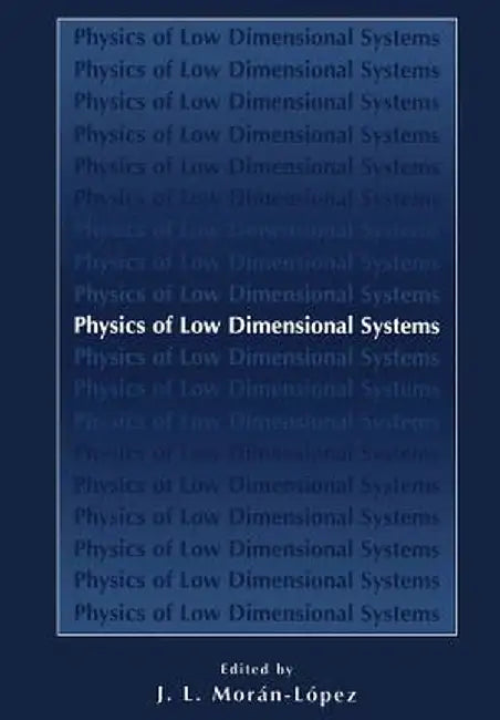 Physics of Low Dimensional Systems by J. L. Morán-López