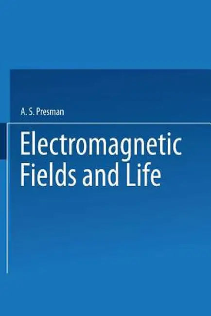 Electromagnetic Fields and Life by A. Presman
