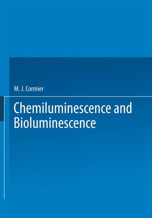 Chemiluminescence and Bioluminescence by M. Cormier
