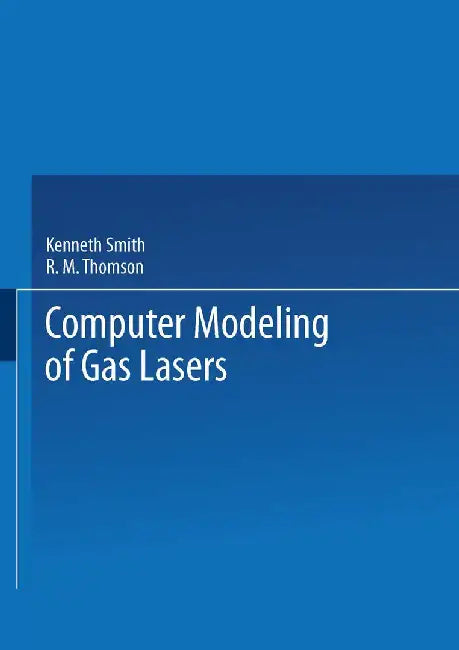 Computer Modeling of Gas Lasers by Kenneth Smith