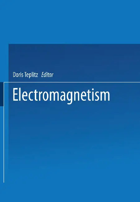 Electromagnetism: Paths to Research by Doris Teplitz