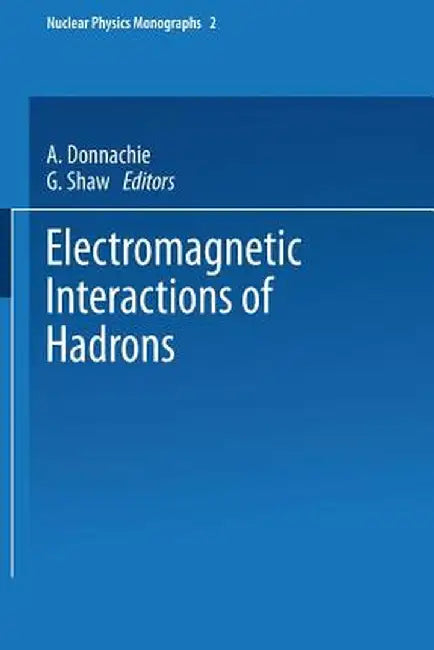 Electromagnetic Interactions of Hadrons by A. Donnachie