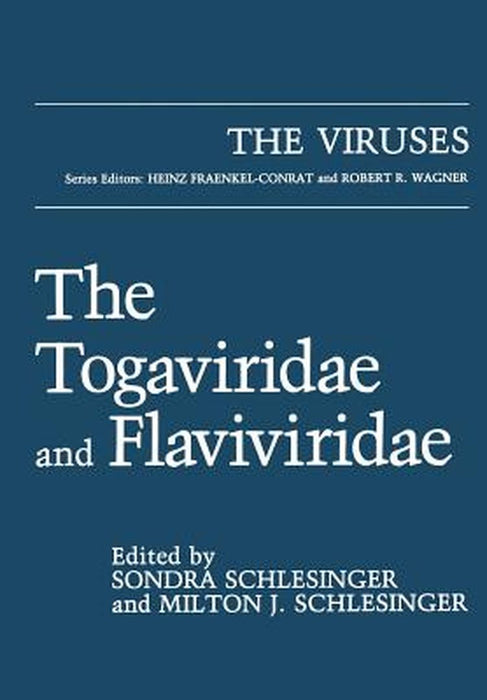 The Togaviridae and Flaviviridae by Sondra Schlesinger