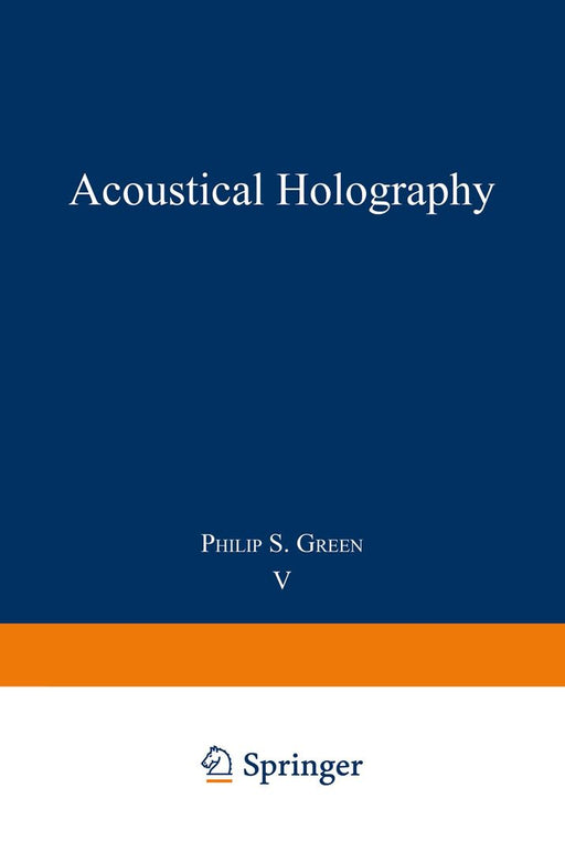 Acoustical Holography: Volume 5 by Philip Green