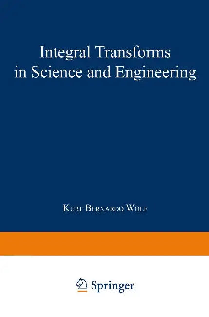 Integral Transforms in Science and Engineering by K. Wolf