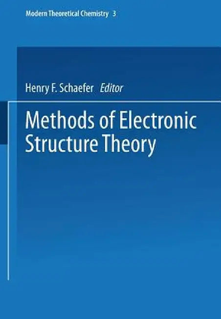 Methods of Electronic Structure Theory by Henry F. Schaefer