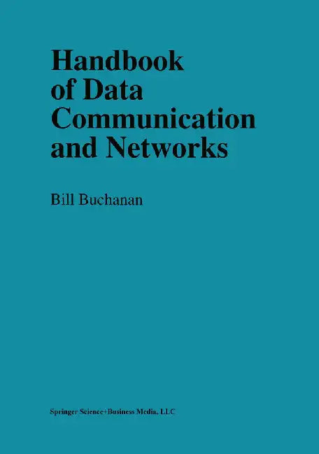 Handbook of Data Communications and Networks by William Buchanan