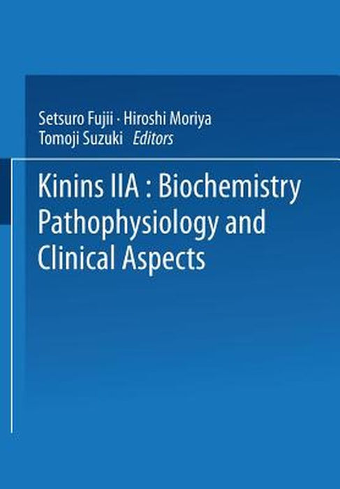 Kinins--II: Biochemistry, Pathophysiology, and Clinical Aspects by Setsuro Fujii