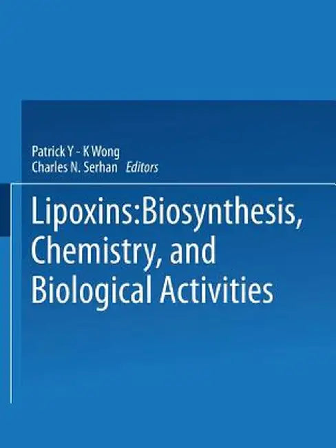 Lipoxins: Biosynthesis, Chemistry, and Biological Activities by P. Wong