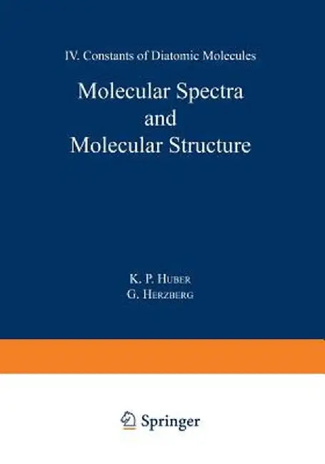 Molecular Spectra and Molecular Structure: IV. Constants of Diatomic Molecules by K. Huber