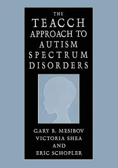 The Teacch Approach to Autism Spectrum Disorders by Gary B. Mesibov
