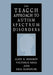 The Teacch Approach to Autism Spectrum Disorders by Gary B. Mesibov