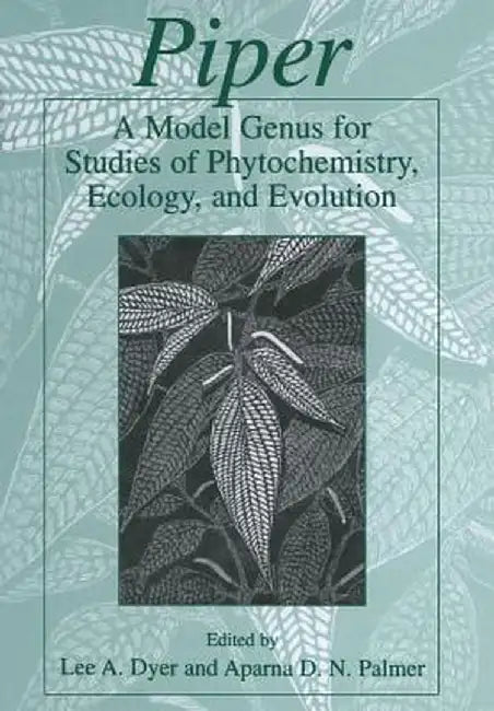 Piper: A Model Genus for Studies of Phytochemistry, Ecology, and Evolution by Lee A. Dyer