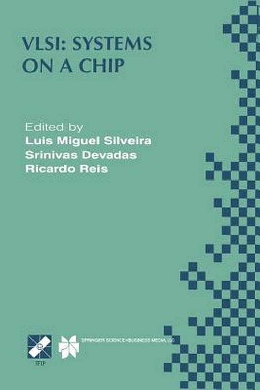 Vlsi: Systems on a Chip: Ifip Tc10 Wg10.5 Tenth International Conference on Very Large Scale Integration (VLSI '99) December 1-4, 1999, Lisboa, Portug by Luis Miguel Silveira