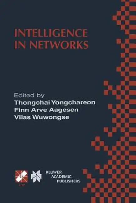 Intelligence in Networks: Ifip Tc6 Wg6.7 Fifth International Conference on Intelligence in Networks (Smartnet '99) November 22-26, 1999, Pathumt by Thongchai Yongchareon