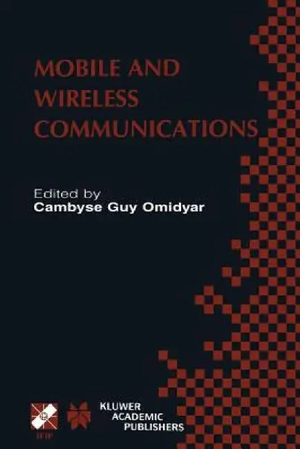 Mobile and Wireless Communications: Ifip Tc6 / Wg6.8 Working Conference on Personal Wireless Communications (Pwc'2002) October 23-25, 2002, Singapore by Cambyse Guy Omidyar