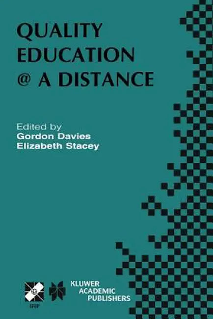 Quality Education @ a Distance: Ifip Tc3 / Wg3.6 Working Conference on Quality Education @ a Distance February 3-6, 2003, Geelong, Australia by G. Davies