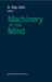 Machinery of the Mind: Data, Theory, and Speculations about Higher Brain Function by John