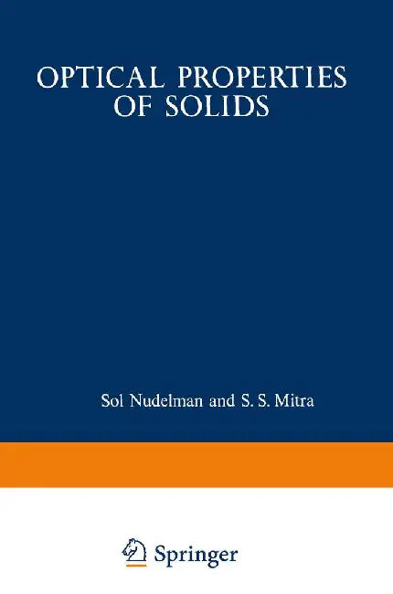Optical Properties of Solids: Papers from the NATO Advanced Study Institute on Optical Properties of Solids Held August 7-20, 1966, at Freiburg, Germa by S. Mitra