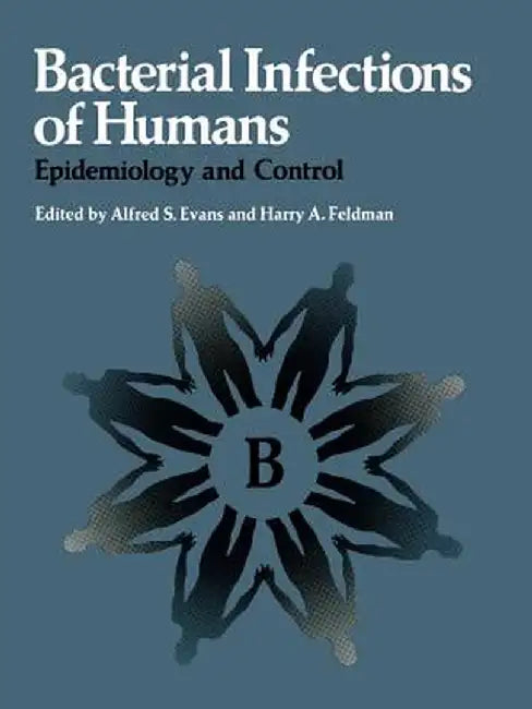 Bacterial Infections of Humans: Epidemiology and Control by Alfred S. Evans