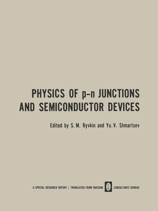 Physics of P-N Junctions and Semiconductor Devices by S. M. Ryvkin