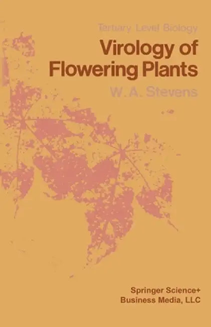 Virology of Flowering Plants by W. A. Stevens