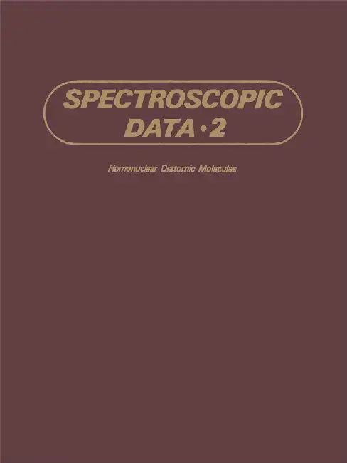Spectroscopic Data: Volume 2 Homonuclear Diatomic Molecules by S. N. Suchard