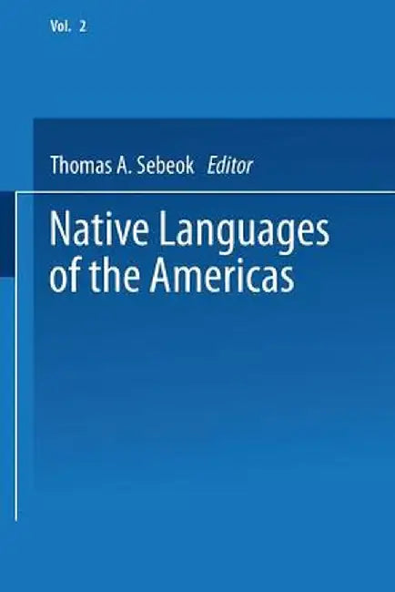 Native Languages of the Americas: Volume 2 by Thomas Sebeok