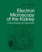 Electron Microscopy of the Kidney: In Renal Disease and Hypertension: A Clinicopathological Approach by Anil K. Mandal