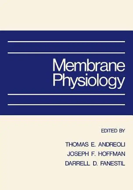 Membrane Physiology by T. E. Andreoli