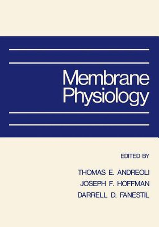 Membrane Physiology by T. E. Andreoli