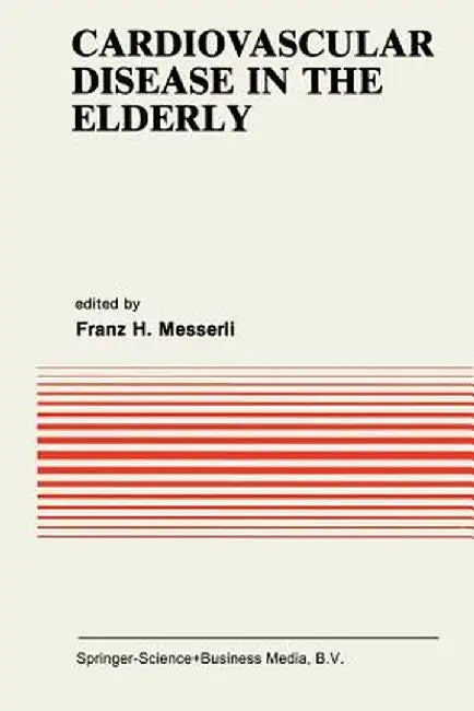 Cardiovascular Disease in the Elderly by Franz H. Messerli