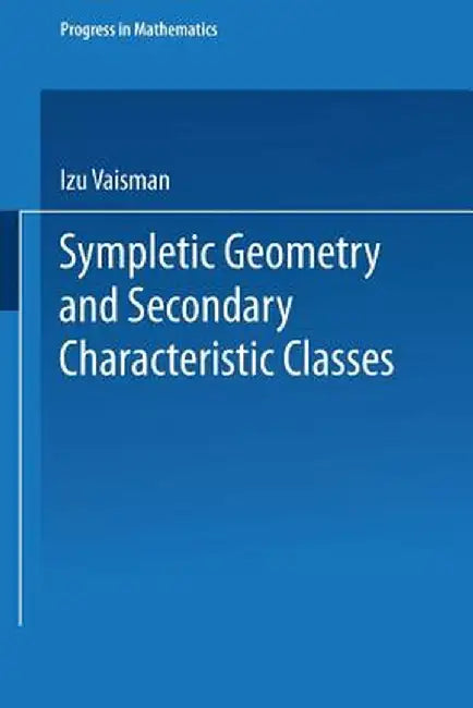 Symplectic Geometry and Secondary Characteristic Classes by Izu Vaisman