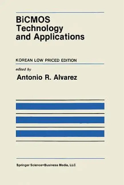 BICMOS Technology and Applications by Antonio R. Alvarez