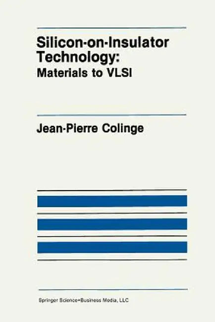 Silicon-On-Insulator Technology: Materials to VLSI by J. -P Colinge