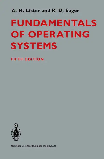 Fundamentals of Operating Systems by A. Lister
