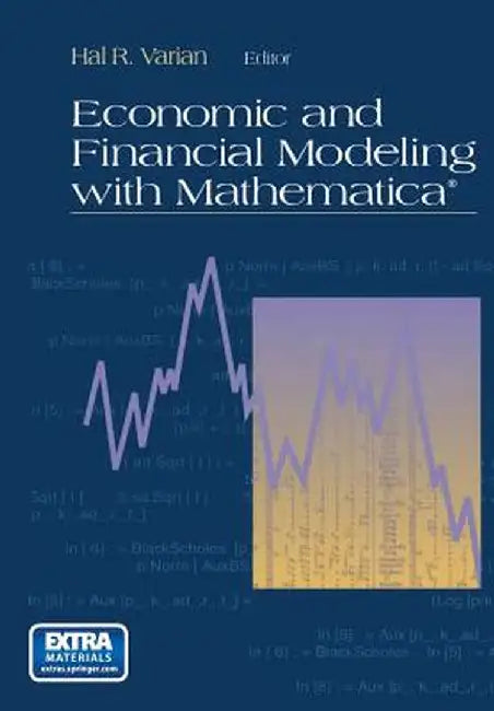 Economic and Financial Modeling with Mathematica(r) by Hal R. Varian