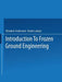 An Introduction to Frozen Ground Engineering by Orlando B. Andersland