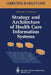 Strategy and Architecture of Health Care Information Systems by Michael K. Bourke