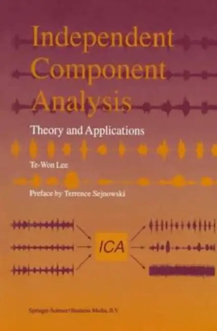 Independent Component Analysis: Theory and Applications by Peony Press